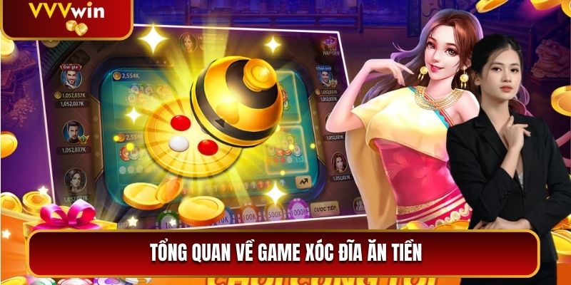 Giới thiệu về game Xóc Đĩa Ăn Tiền