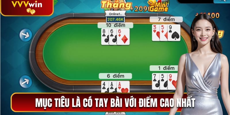 Mục tiêu của game là có tay bài với điểm cao nhất